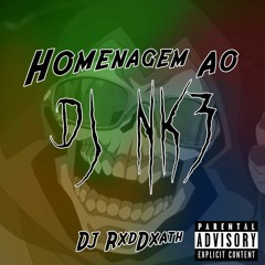 HOMENAGEM AO DJ NK3