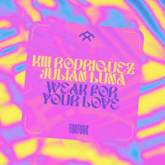 KIII RODRIGUEZ, Julian Luna - Weak For Your Love [Tortuga Tribes]