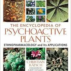 [Read] [EPUB KINDLE PDF EBOOK] The Encyclopedia of Psychoactive Plants: Ethnopharmacology and Its Ap