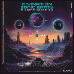 Divination & Sonic Entity -The Strangest Thing OUT NOW!