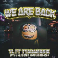 •𝐖𝐄 𝐀𝐑𝐄 𝐁𝐀𝐂𝐊 [ 𝐘𝐋 𝐅𝐓 𝐓𝐘𝐀𝐃𝐀𝐌𝐀𝐍𝐈𝐊 ] #𝐃𝐀𝐇𝐋𝐀𝐌𝐀𝐄𝐍𝐆𝐆𝐀𝐊•