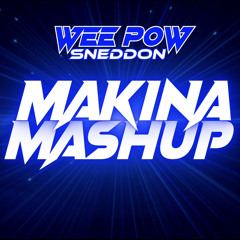 Wee Pow Sneddon// Makina Mashup