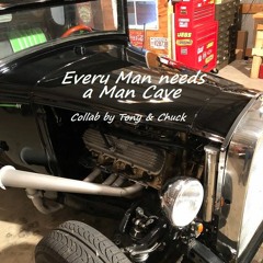 Every Man Needs A Man Cave - Original collab with Chuck Aaron