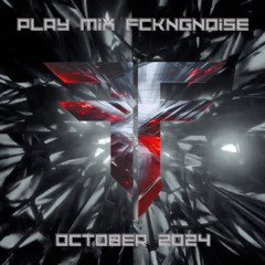 PLAY MIX FckngNoise October 2024