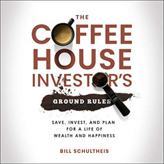 Access EPUB 🖍️ The Coffeehouse Investor's Ground Rules: Save, Invest, and Plan for a