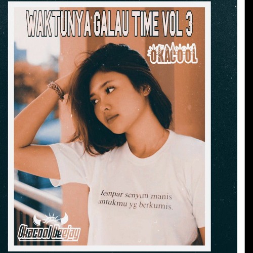 WAKTUNYA GALAU TIME BROO !! VOL 3 (TERASA RINDU X TENANGLAH SAYANGKU) FUNKOT - DJ OKACOOL