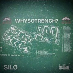 SILO - WHYSOTRENCH?