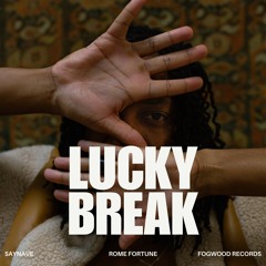 Lucky Break (ft Rome Fortune) [prod. by 1709 Studios]