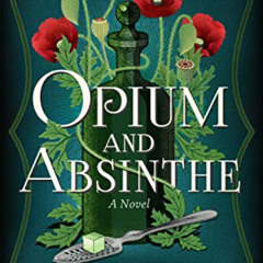 VIEW EBOOK 📥 Opium and Absinthe: A Novel by  Lydia Kang KINDLE PDF EBOOK EPUB