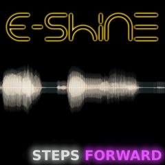 E-Shine - Steps Forward