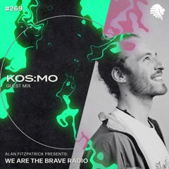 We Are The Brave Radio 269 - Kos:mo (Guest Mix)