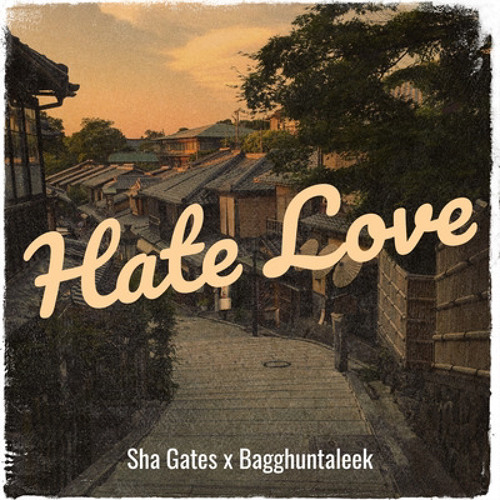 HATE LOVE - Sha Gates x Bagghuntaleek