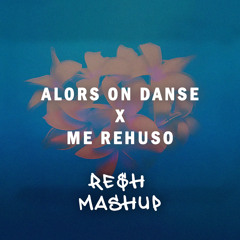 Alors on danse x Me rehuso (MASHUP) DJ RESH [126-105] [FREE DOWNLOAD]