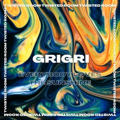GRIGRI | Everybody Loves The Sunshine | TWISTED ROOM #13