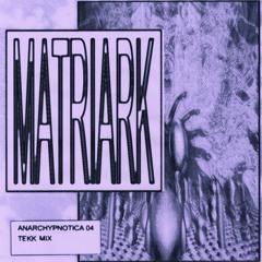 anarchypnotica 04 - Matriark