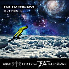 Fly to the Sky (DJT Remix) [feat. DJ Skygame]