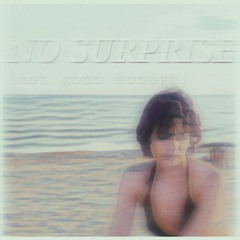 No Surprise (not good enough)