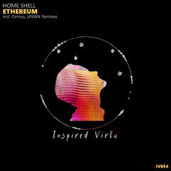 Preview [IV054] Home Shell - Ethereum (incl. Ormus, UNWA Remixes)