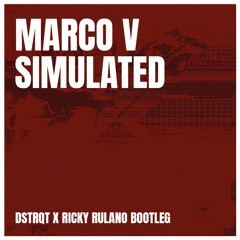 Marco V - SImulated (DSTRQT X Ricky Rulano Bootleg)