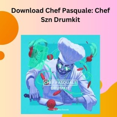Download Chef Pasquale: Chef Szn Drumkit