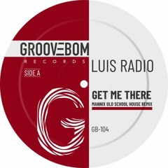 Luis Radio - Get Me There (Mannix Old School House Remix)  Snippet