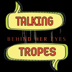 Talking Tropes 63: Transphobic Body-Swapping in Behind Her Eyes