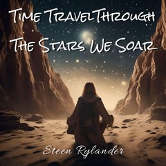 Time Travel Through The Stars We Soar