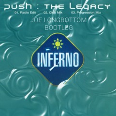 Push - The Legacy (Joe Longbottom Bootleg)***FREE DOWNLOAD***