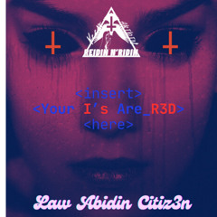 YOUR I'S ARE RED - LAW ABIDIN CITIZ3N
