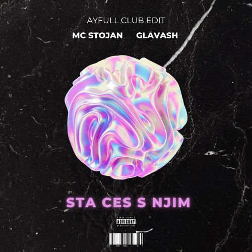 MC STOJAN - STA CES S NJIM FT. GLAVASH [AYFULL CLUB EDIT]