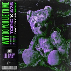 Topic & A75 F. Lil Baby - Why Do You Lie To Me (Twocolors Acapella HQ) SoundCloud