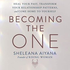 [DOWNLOAD] EPUB 🗸 Becoming the One: Heal Your Past, Transform Your Relationship Patt