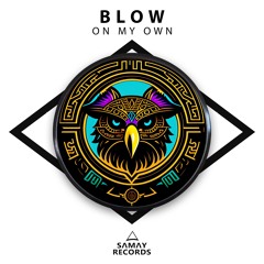 BLOW - On My Own (SAMAY RECORDS)