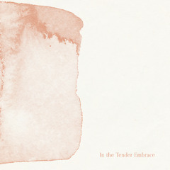 In the Tender Embrace