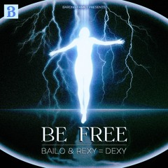 BAILO & REXY=DEXY - Be Free