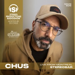 CHUS LIVE FROM MONTREAL STEREOBAR Stereo Productions Podcast 606