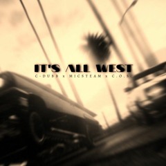 Its All West ft. C-DUBB , C.O.S. & TK (prod by C-DUBB)