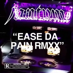 EASE DA PAIN RMXX