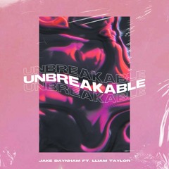 Unbreakable (feat. Lliam Taylor)