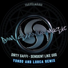 Dirty Saffi - Sensient Like God (Yondo And Lorca Remix)