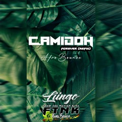 Forever_(Refix) - Camidoh_(Liingo Afro Bounce Remix)_FTNK Music 2022.mp3
