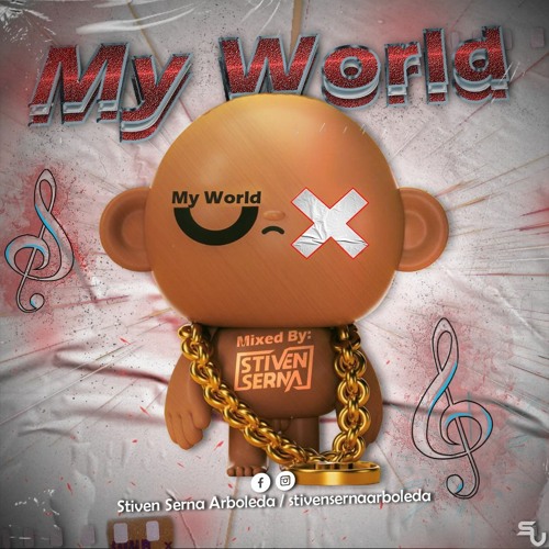 ¡¡ MY WORLD ¡¡  STIVEN SERNA .