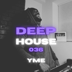 Deep in the House with yME #036