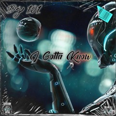 Dj 101 - I Gotta Know (Original Mix)