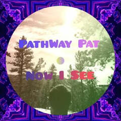 PathWay Pat - Now I See