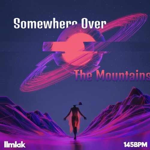 Somewhere Over The Mountains
