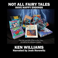 Read [EPUB KINDLE PDF EBOOK] Not All Fairy Tales Have Happy Endings: The Rise and Fall of Sierra On-