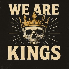 WE ARE KINGS