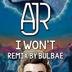 AJR - I Won't (Remix)