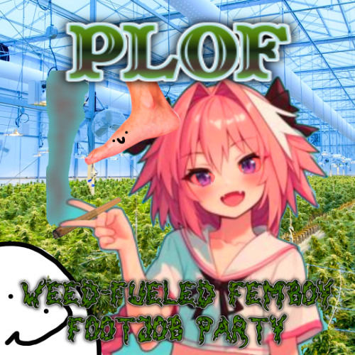 Stream Weed-Fueled Femboy Footjob Party by PLOF | Listen online for ...